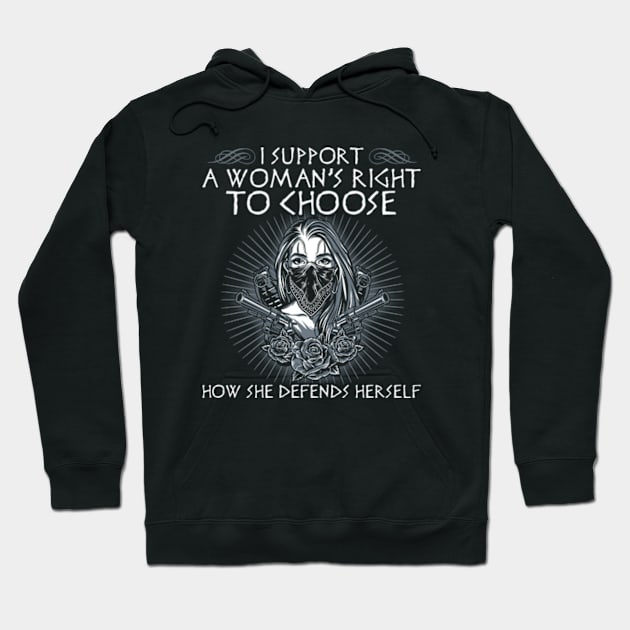 I Support A Women's Right to Choose How She Defends Herself Hoodie by Hassler88